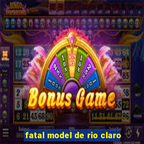 fatal model de rio claro